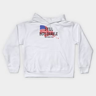 Still Deplorable and Proud Of It! Kids Hoodie